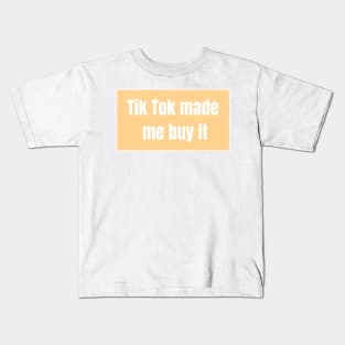 TikTok Made Me Buy It - Funny Quotes Kids T-Shirt